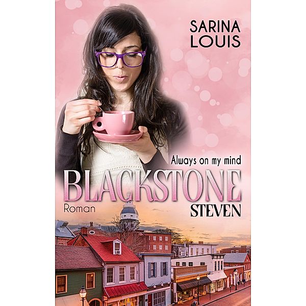 Blackstone Steven: Always on my mind / Blackstone Reihe Bd.5, Sarina Louis