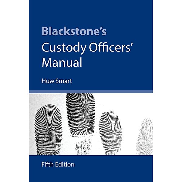 Blackstone's Custody Officers' Manual, Huw Smart