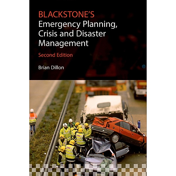 Blackstone's Emergency Planning, Crisis and Disaster Management, Brian Dillon