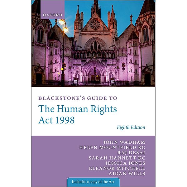 Blackstone's Guide to the Human Rights Act 1998 / Blackstone's Guides, John Wadham, Helen Mountfield Kc, Raj Desai, Sarah Hannett Kc, Jessica Jones, Eleanor Mitchell, Aidan Wills