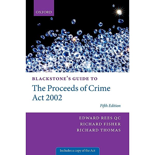 Blackstone's Guide to the Proceeds of Crime Act 2002 / Blackstone's Guides, Edward Rees, Richard Fisher, Richard Thomas