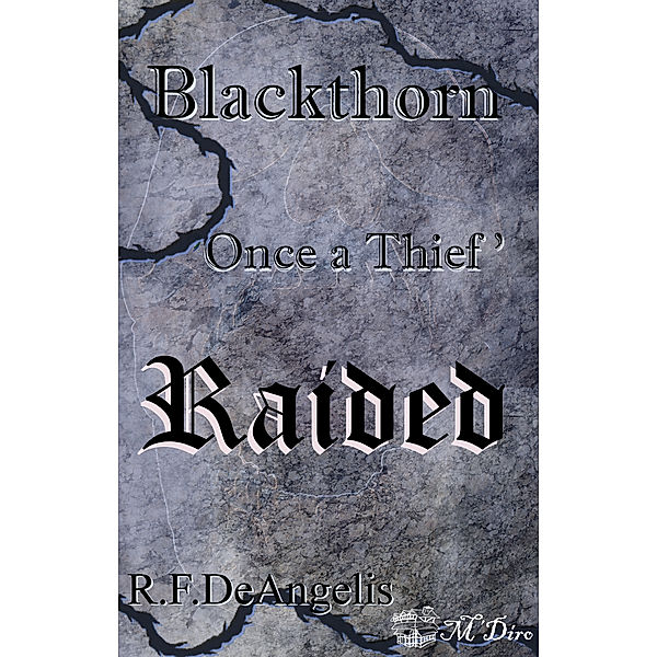 Blackthorn: Once a Thief Part Eight: Raided, R. F. DeAngelis