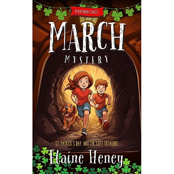 Blackthorn Stables March Mystery | St. Patrick's Day and the Lost Treasure / Blackthorn Stables, Elaine Heney