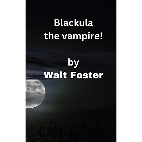 Blackula the Vampire!, Walter Foster
