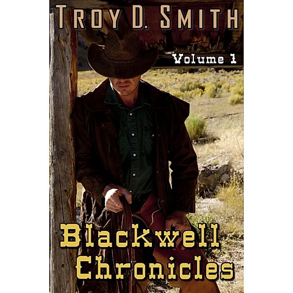 Blackwell Chronicles: Blackwell Chronicles Volume 1, Troy D. Smith