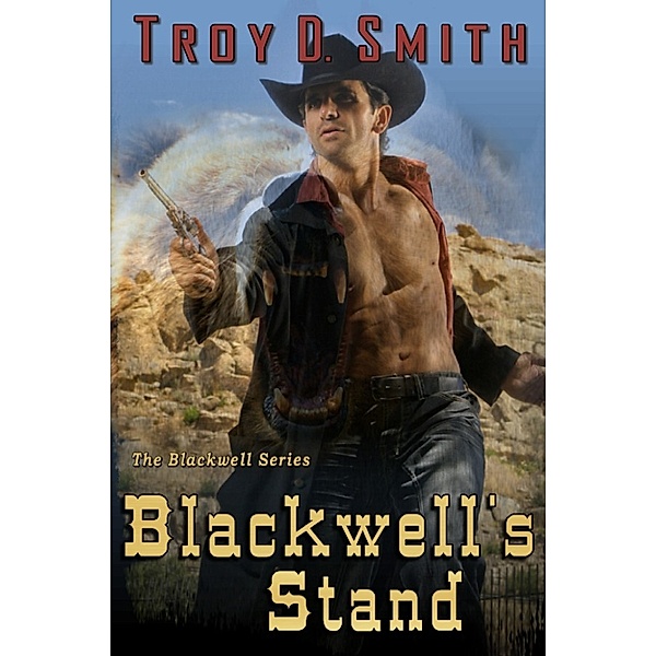 Blackwell Chronicles: Blackwell's Stand, Troy D. Smith
