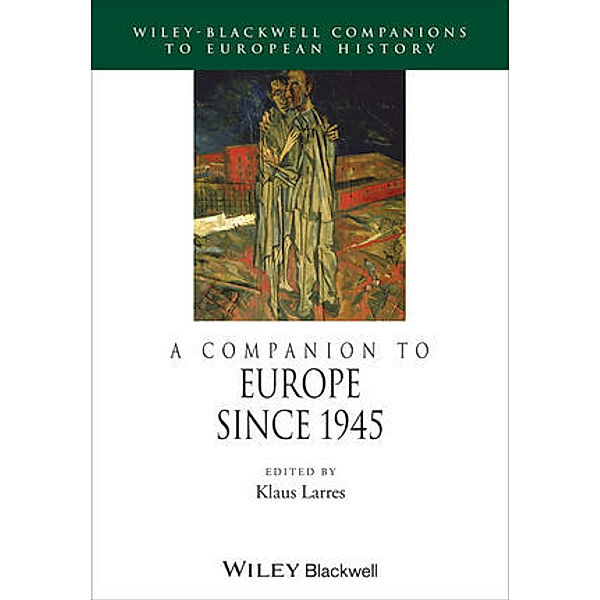 Blackwell Companions to European History / A Companion to Europe Since 1945