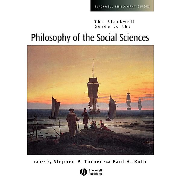 Blackwell Guide to the Philosophy of the Social Sciences, Turner, Roth