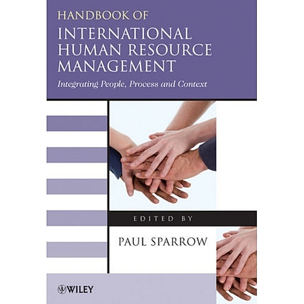 Blackwell Handbooks in Management: Handbook of International Human Resource Management, Paul Sparrow