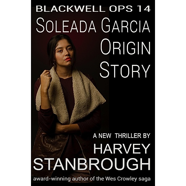 Blackwell Ops 14: Soleada Garcia: Origin Story / Blackwell Ops, Harvey Stanbrough