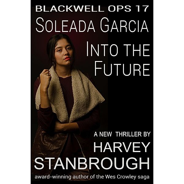 Blackwell Ops 17: Soleada Garcia: Into the Future / Blackwell Ops, Harvey Stanbrough