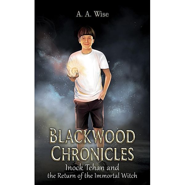 Blackwood Chronicles: Inock Tehan and the Return of the Immortal Witch / Austin Macauley Publishers, A. A. Wise