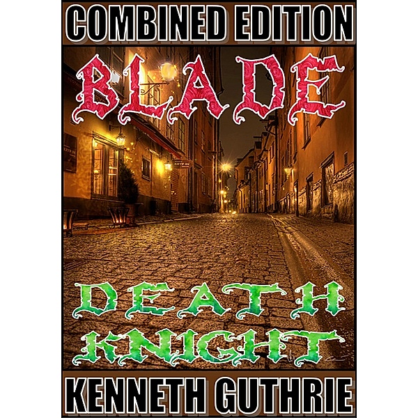 Blade and Death Knight (Combined Edition) / Lunatic Ink Publishing, Kenneth Guthrie