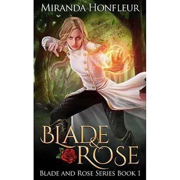 Blade and Rose: Blade & Rose, Miranda Honfleur