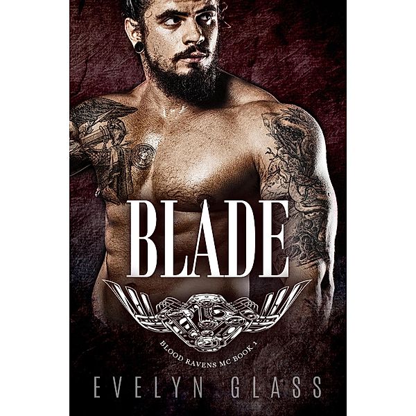 Blade (Book 1) / Blood Ravens MC, Evelyn Glass