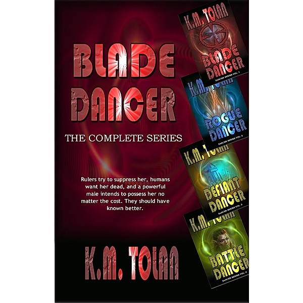 Blade Dancer-The Complete Series / Dancer, K. M. Tolan