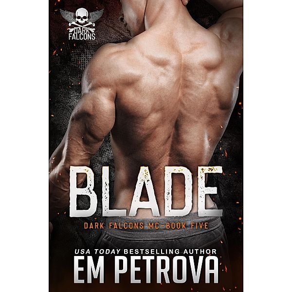 Blade (Dark Falcons MC, #5) / Dark Falcons MC, Em Petrova