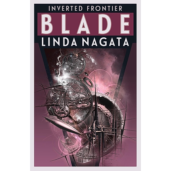 Blade (Inverted Frontier, #4) / Inverted Frontier, Linda Nagata