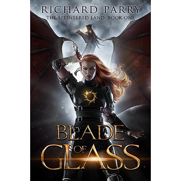 Blade of Glass (The Splintered Land, #1) / The Splintered Land, Richard Parry
