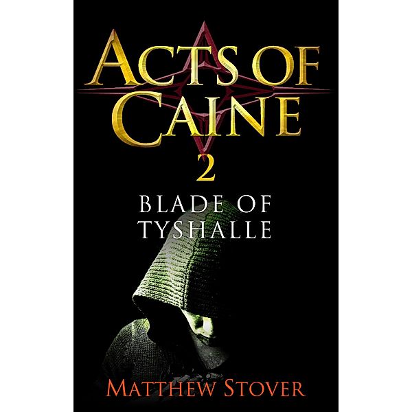 Blade of Tyshalle / Acts of Caine, Matthew Stover