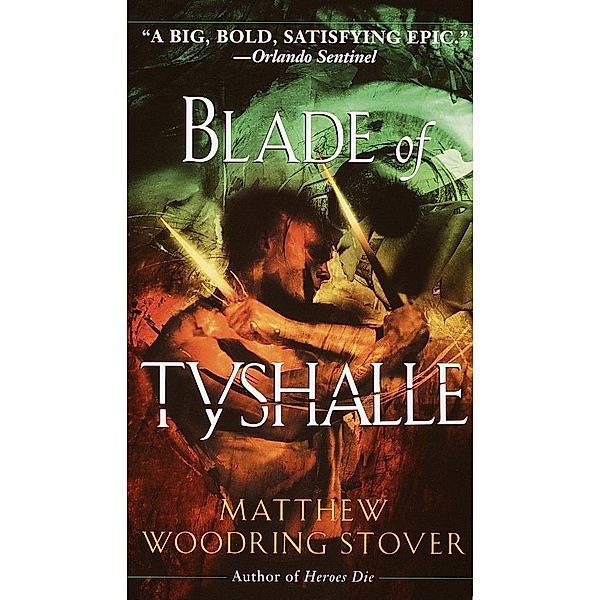 Blade of Tyshalle / The Acts of Caine Bd.2, Matthew Woodring Stover
