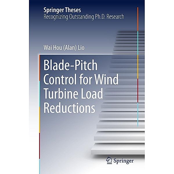 Blade-Pitch Control for Wind Turbine Load Reductions / Springer Theses, Wai Hou (Alan) Lio