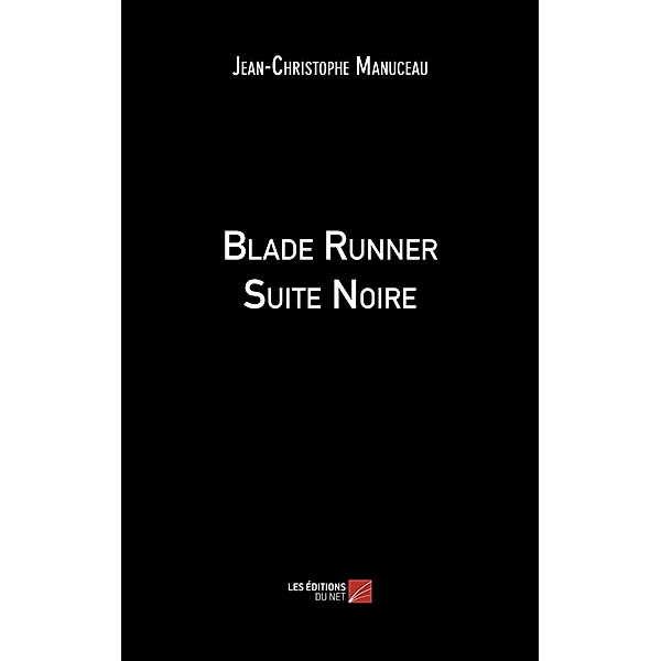 Blade Runner Suite Noire, Manuceau Jean-Christophe Manuceau
