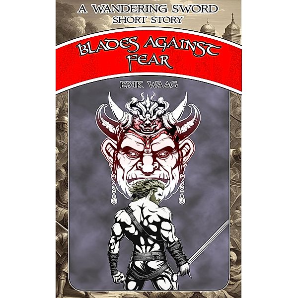 Blades Against Fear (Wandering Sword Short Stories) / Wandering Sword Short Stories, Erik Waag