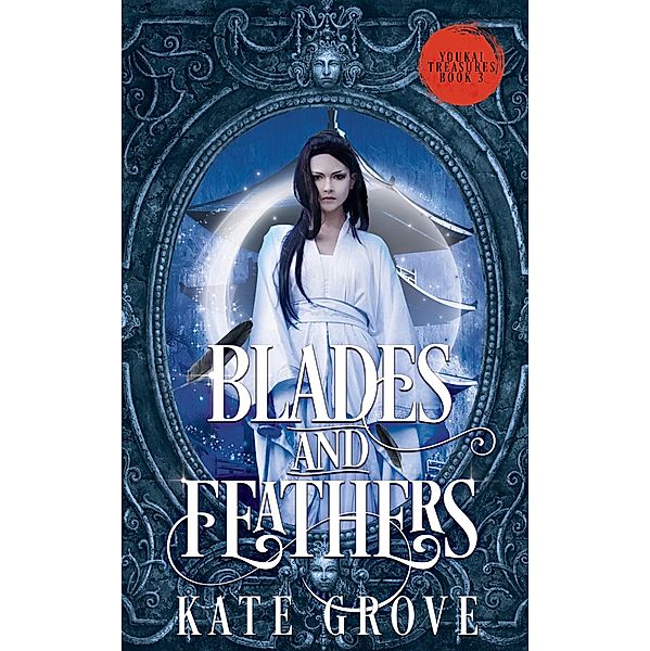 Blades and Feathers / Yokai Treasures Bd.3, Kate Grove