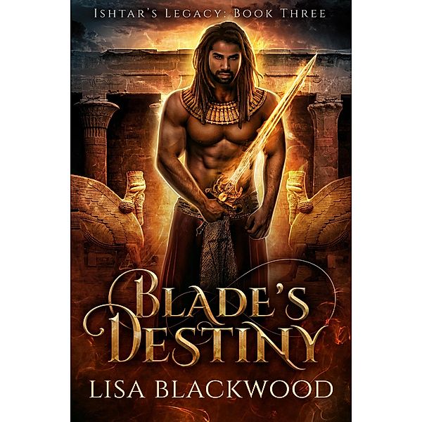 Blade's Destiny (Ishtar's Legacy, #3) / Ishtar's Legacy, Lisa Blackwood
