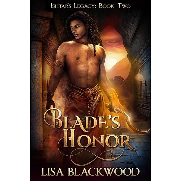 Blade's Honor (Ishtar's Legacy, #2) / Ishtar's Legacy, Lisa Blackwood