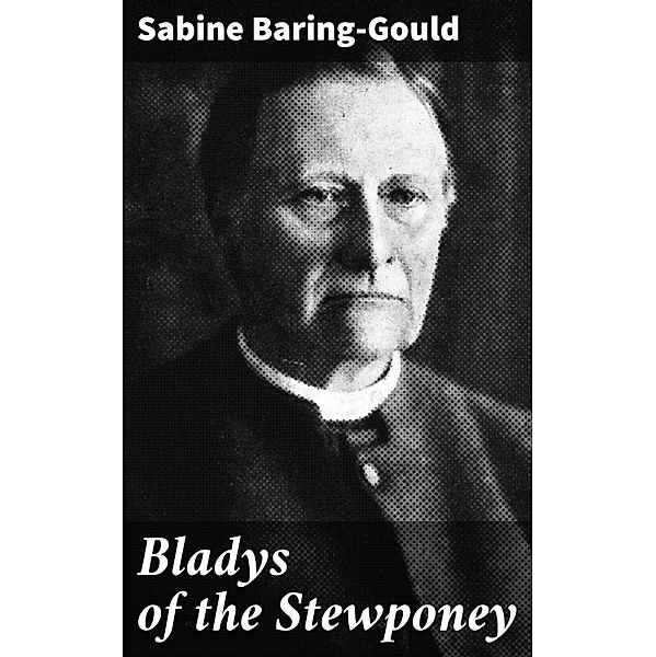 Bladys of the Stewponey, Sabine Baring-Gould