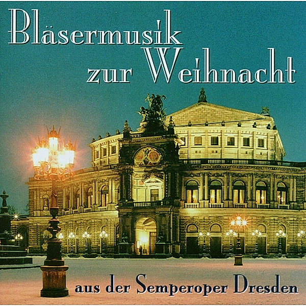 Bläsermusik Zur Weihnacht, Semper Brass Dresden