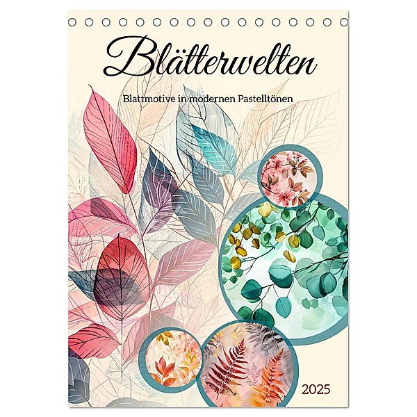 Blätterwelten - Blattmotive in modernen Pasteltönen (Tischkalender 2025 DIN A5 hoch), CALVENDO Monatskalender, Calvendo, Anja Frost