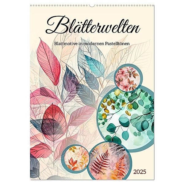 Blätterwelten - Blattmotive in modernen Pasteltönen (Wandkalender 2025 DIN A2 hoch), CALVENDO Monatskalender, Calvendo, Anja Frost