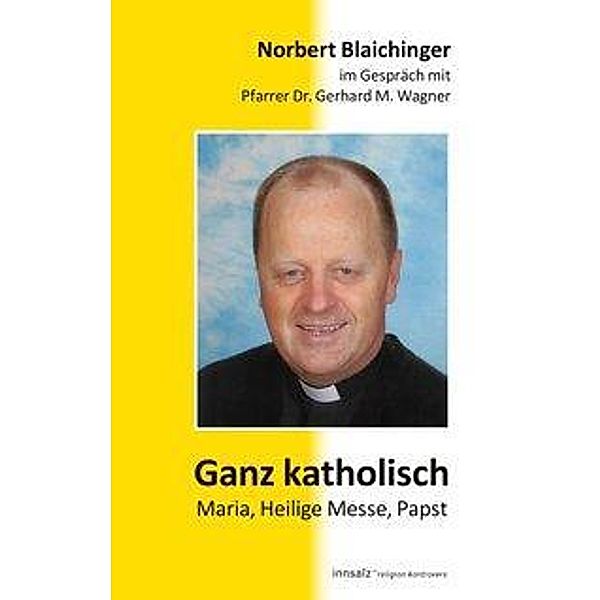 Blaichinger, N: Ganz katholisch, Norbert Blaichinger