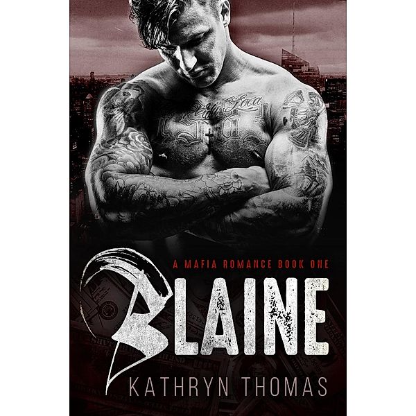 Blaine (Book 1) / A Dark Mafia Romance, Kathryn Thomas