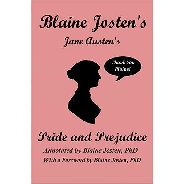 Blaine Josten's Jane Austen's Pride and Prejudice (Annotated), Blaine Josten