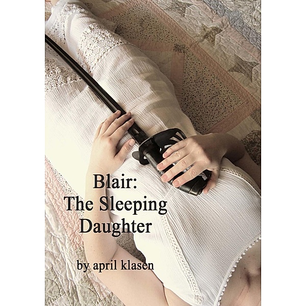 Blair: The Sleeping Daughter / April Klasen, April Klasen