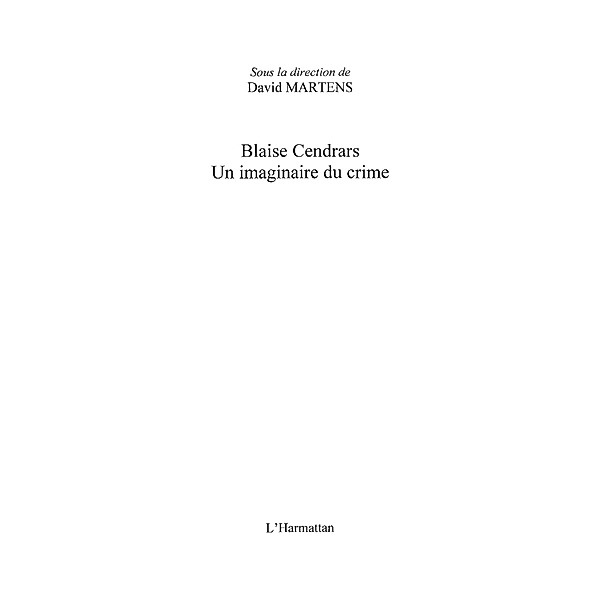 Blaise Cendrars. Un imaginaire du crime / Hors-collection, David Martens