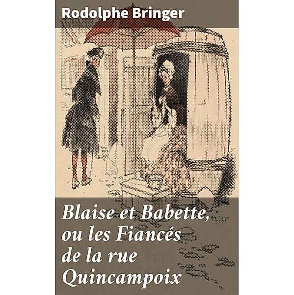 Blaise et Babette, ou les Fiancés de la rue Quincampoix, Rodolphe Bringer