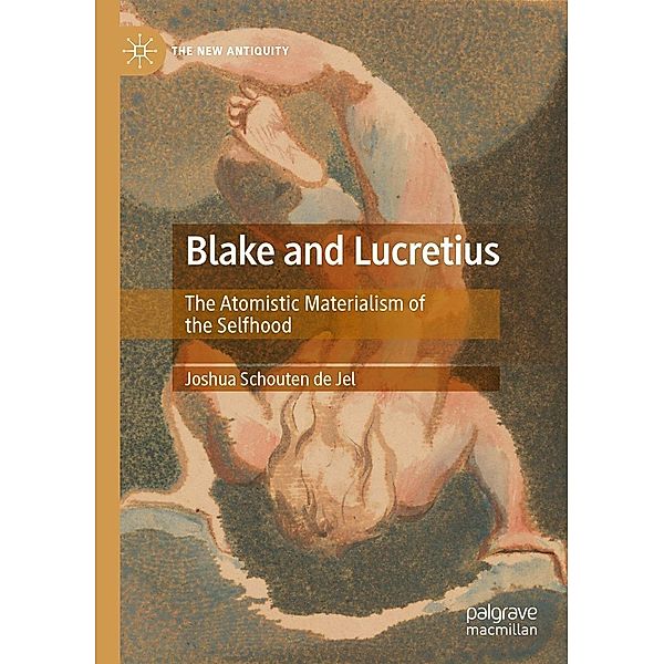 Blake and Lucretius / The New Antiquity, Joshua Schouten de Jel