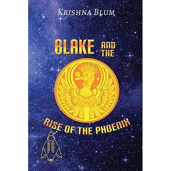 BLAKE AND THE RISE OF THE PHOENIX / GoldTouch Press, LLC, Krishna Blum