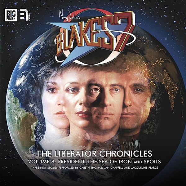 Blake's 7, The Liberator Chronicles - 8 - Blake's 7, The Liberator Chronicles, Vol. 8, Simon Guerrier, Marc Platt, James Goss