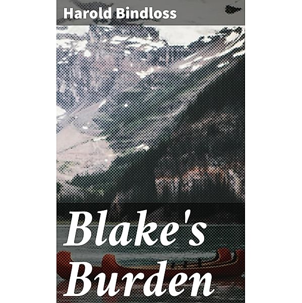 Blake's Burden, Harold Bindloss