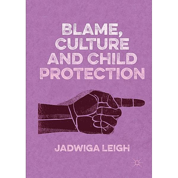 Blame, Culture and Child Protection, Jadwiga Leigh