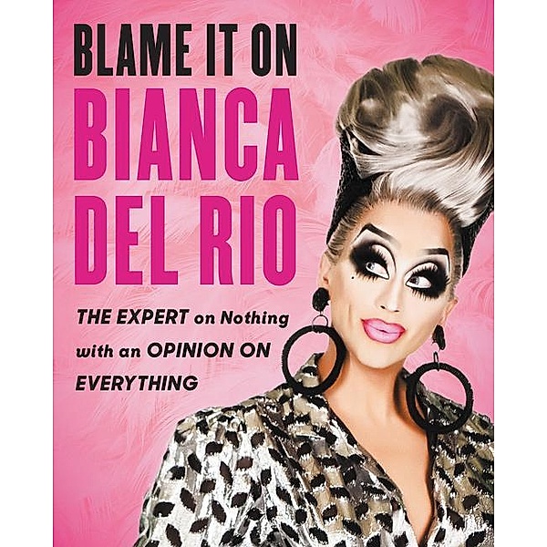 Blame It On Bianca Del Rio, Bianca Del Rio