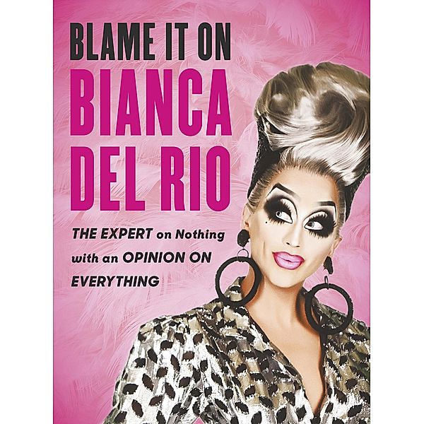 Blame it on Bianca Del Rio, Bianca Del Rio