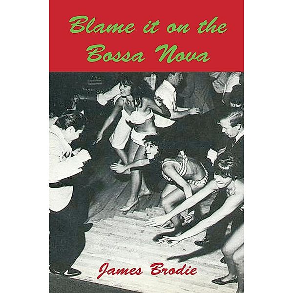 Blame It On The Bossa Nova / AUK New Authors, James Brodie