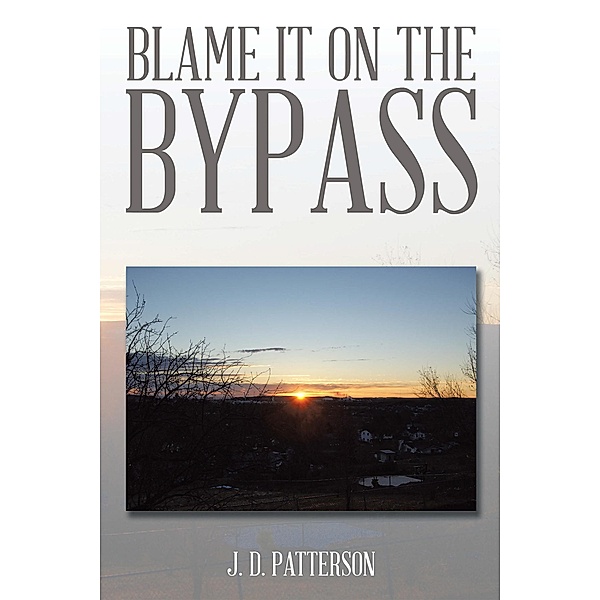 Blame It on the Bypass, J. D. Patterson